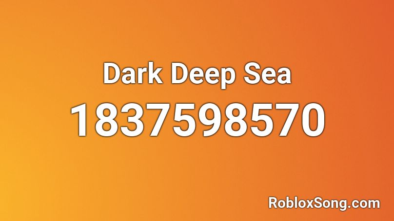 Dark Deep Sea Roblox ID