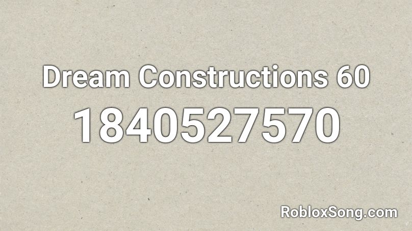 Dream Constructions 60 Roblox ID