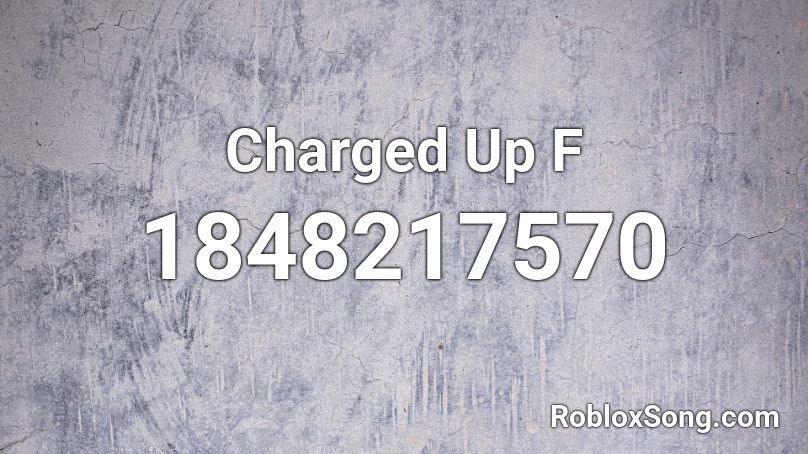Charged Up F Roblox ID
