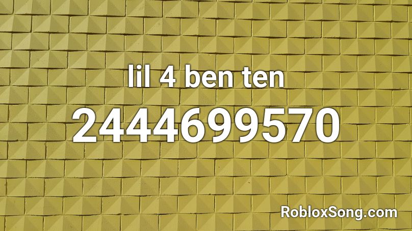 lil 4 ben ten Roblox ID