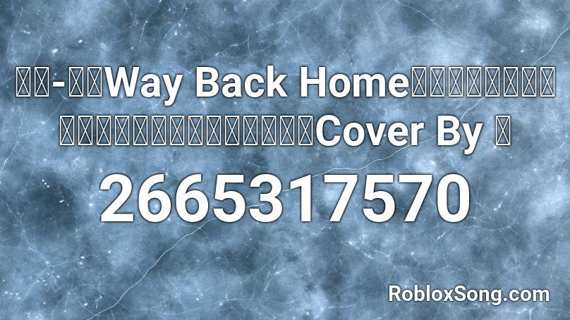 Way back home[English & Korean] Roblox ID - Roblox music codes