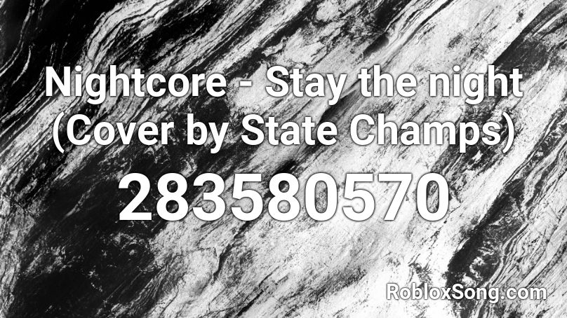 Nightcore - Stay the night (Cover by State Champs) Roblox ID