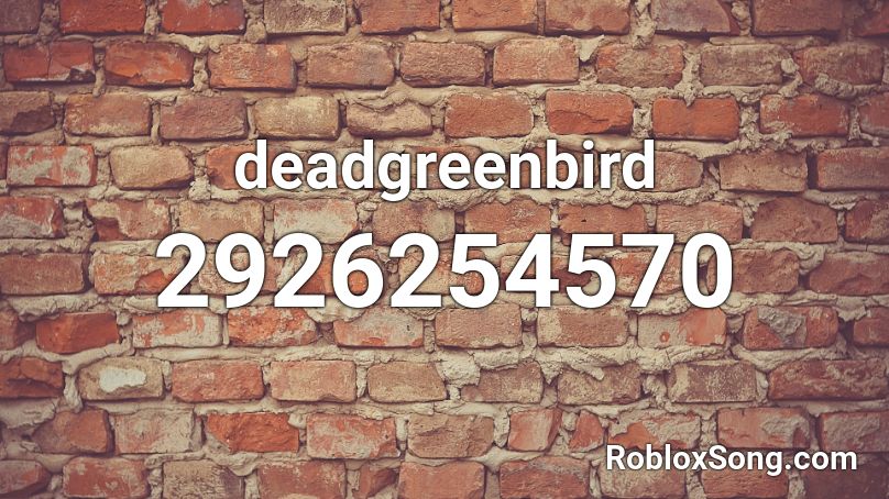 deadgreenbird Roblox ID