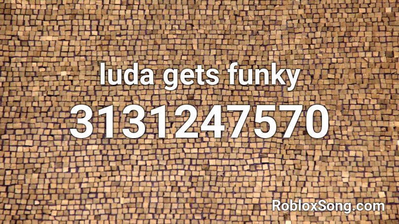 luda gets funky Roblox ID