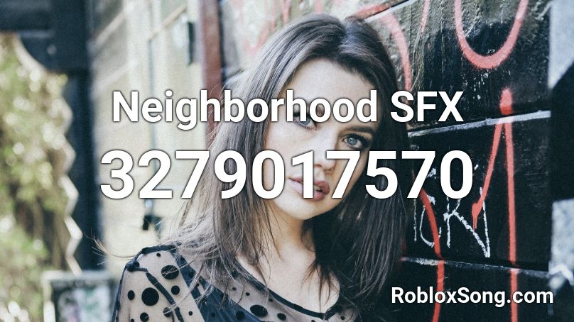 Neighborhood SFX Roblox ID