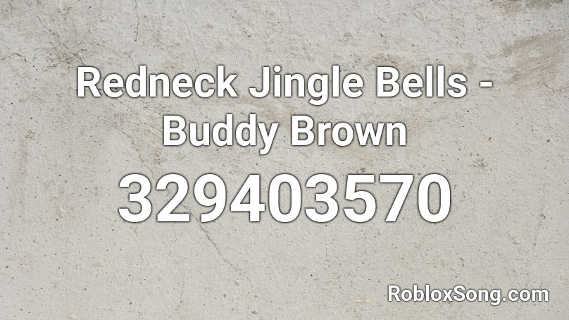 Redneck Jingle Bells - Buddy Brown Roblox ID