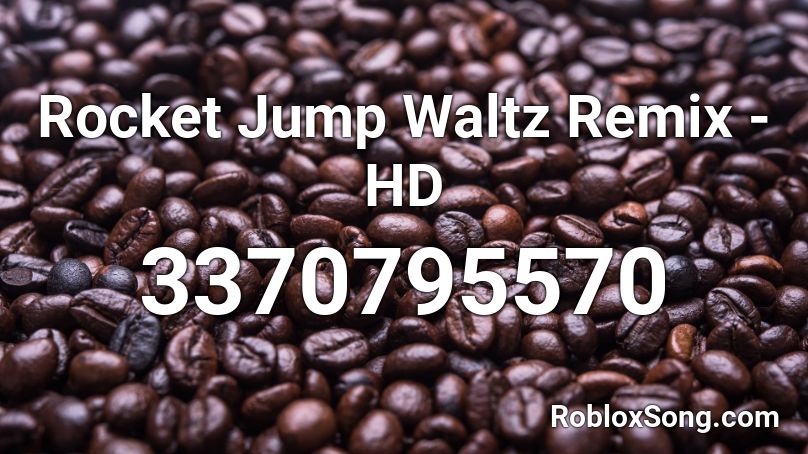 Rocket Jump Waltz Remix - HD Roblox ID