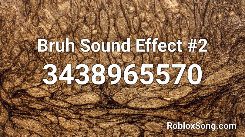 Bruh Sound Effect 2 Roblox Id Roblox Music Codes - bruh sound effect roblox id code