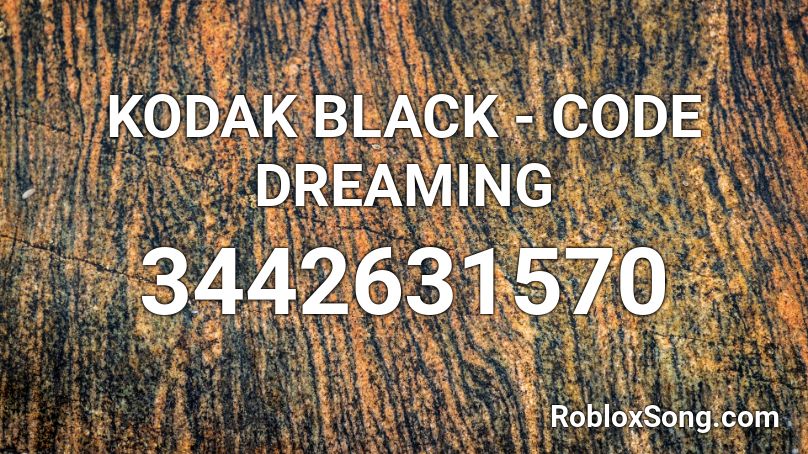 Kodak Black Code Dreaming Roblox Id Roblox Music Codes - kodak roblox id