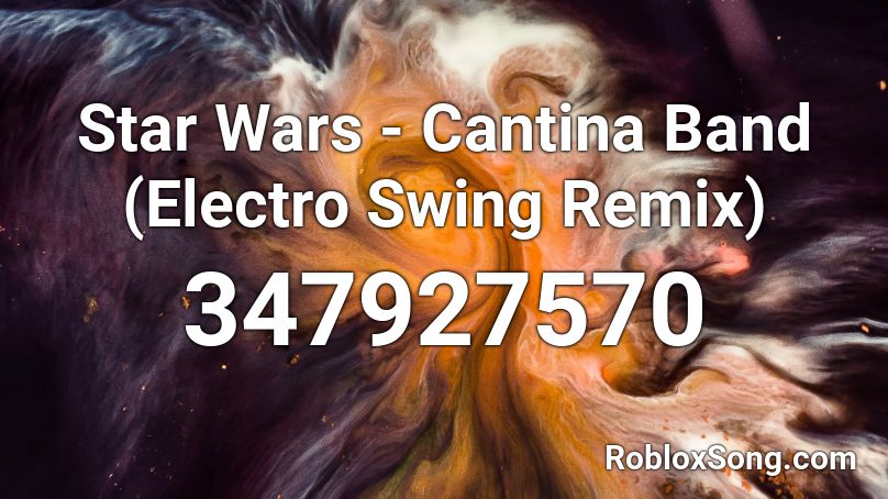 Star Wars - Cantina Band (Electro Swing Remix)  Roblox ID