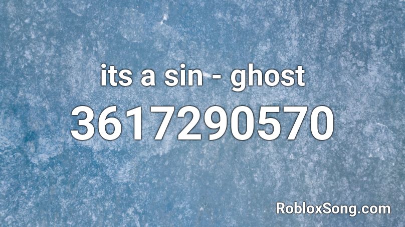 its a sin - ghost Roblox ID