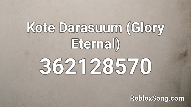 Kote Darasuum (Glory Eternal) Roblox ID