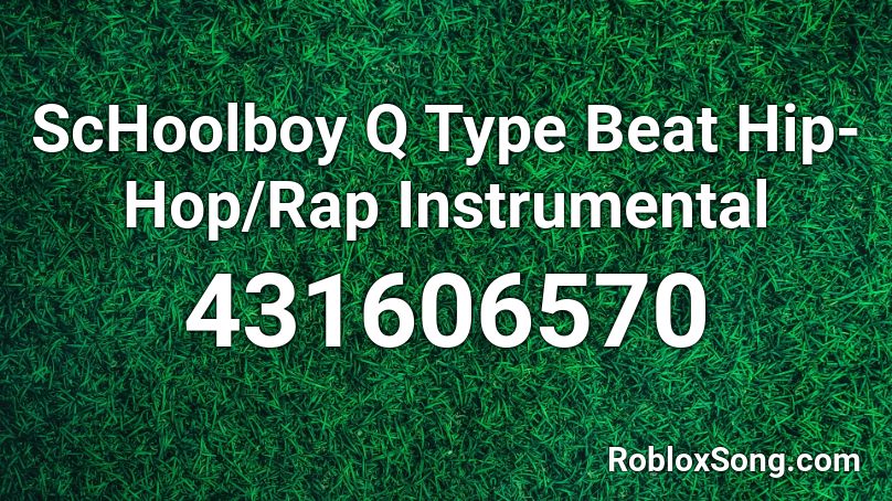 ScHoolboy Q Type Beat Hip-Hop/Rap Instrumental Roblox ID