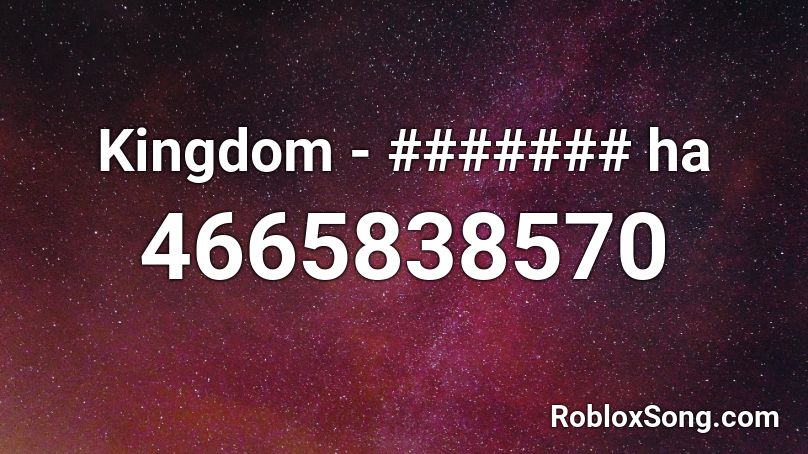 Kingdom Ha Roblox Id Roblox Music Codes - kingdom chaos roblox