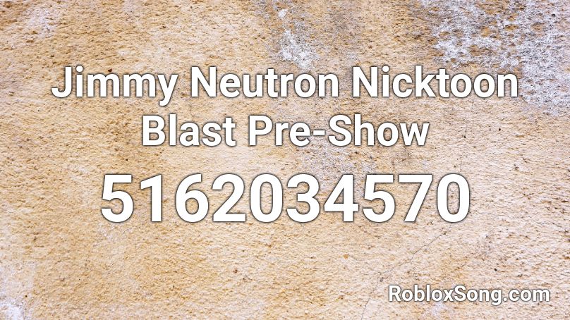 Jimmy Neutron Nicktoon Blast Pre Show Roblox Id Roblox Music Codes - jimmy neutron gotta blast roblox id music