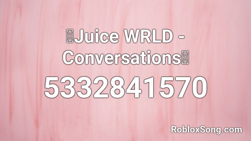 Juice Wrld Conversations Roblox Id Roblox Music Codes - juice wrld roblox code
