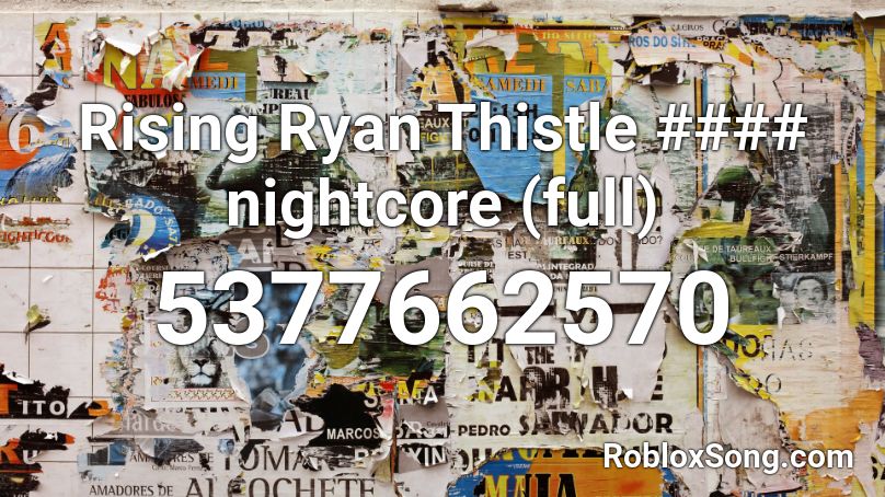 Rising Ryan Thistle #### nightcore (full) Roblox ID