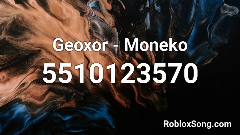 Geoxor - Moneko Roblox ID