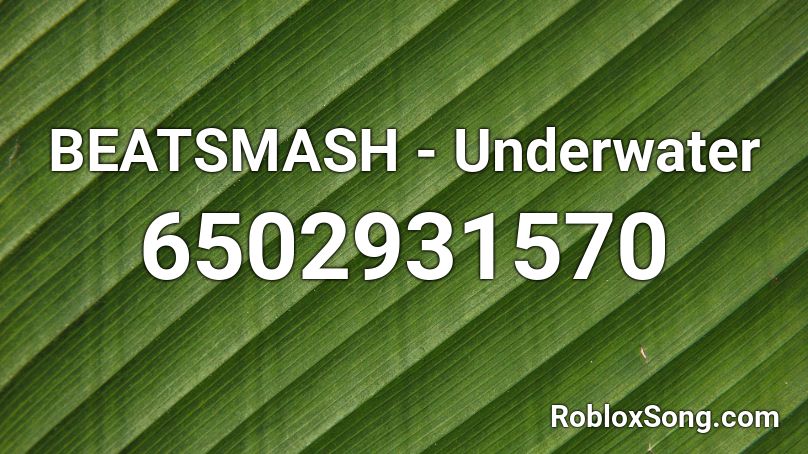 BEATSMASH - Underwater Roblox ID