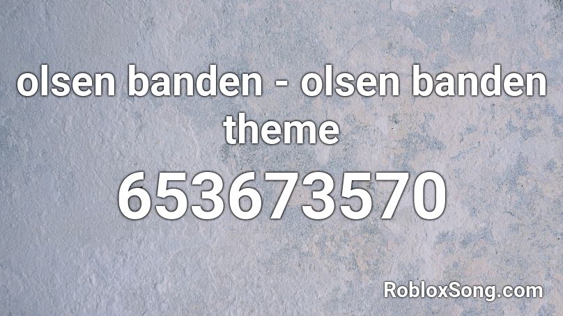 olsen banden - olsen banden theme Roblox ID