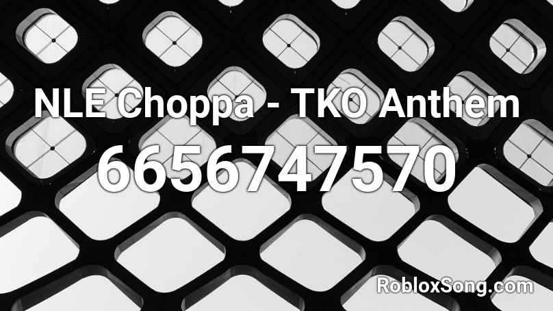 NLE Choppa - TKO Anthem @VaIencee Roblox ID