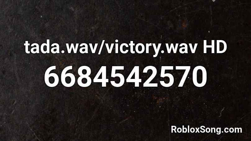 tada.wav/victory.wav HD Roblox ID