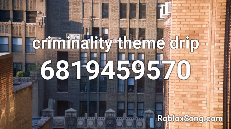 criminality theme drip Roblox ID