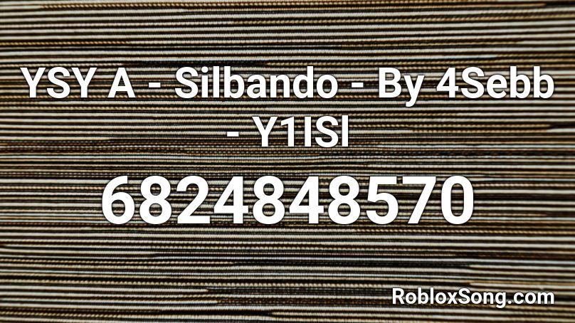 YSY A - Silbando - By 4Sebb - Y1ISl Roblox ID