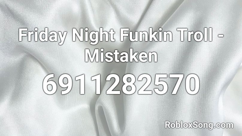 Friday Night Funkin Troll - Mistaken Roblox ID