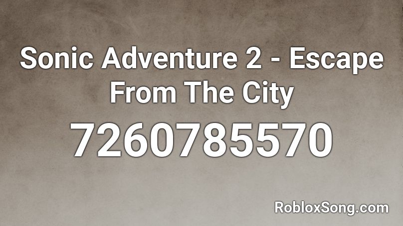 Sonic Adventure 2 - Escape From The City Roblox ID