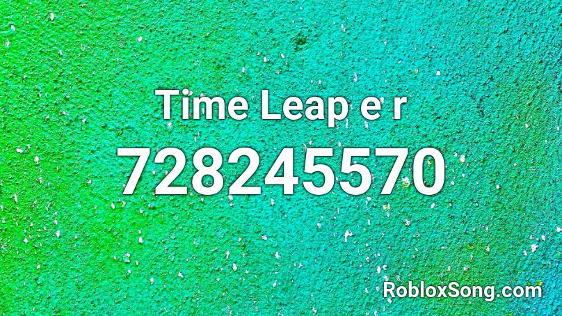 Time Leap e r Roblox ID