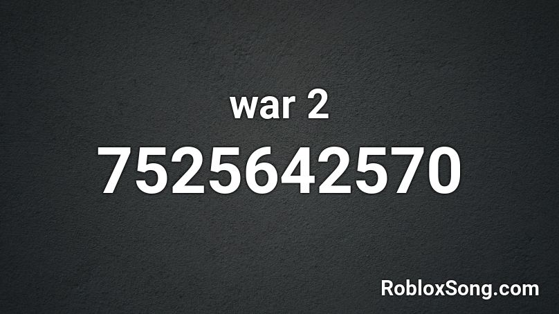 war 2 Roblox ID