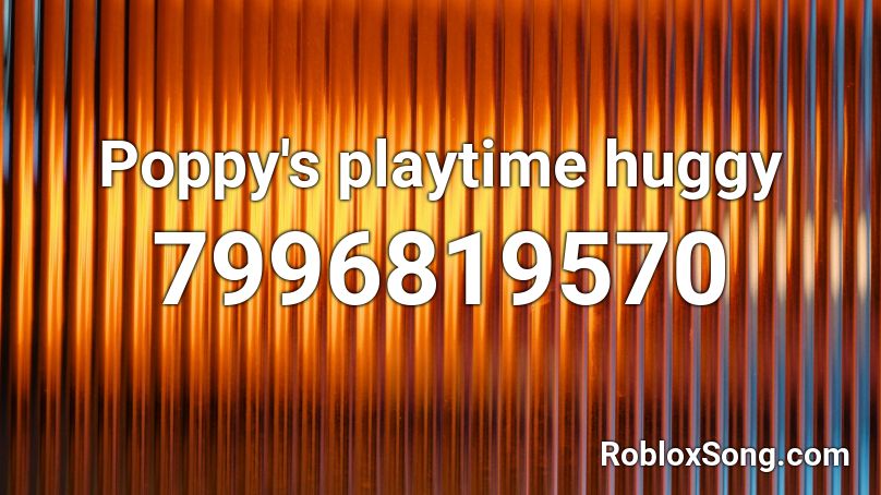 Poppy's playtime huggy Roblox ID