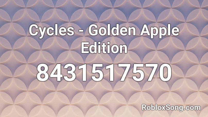 Cycles - Golden Apple Edition Roblox ID