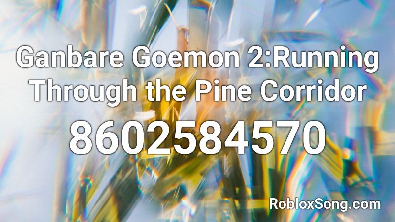 Ganbare Goemon 2:Running Through the Pine Corridor Roblox ID