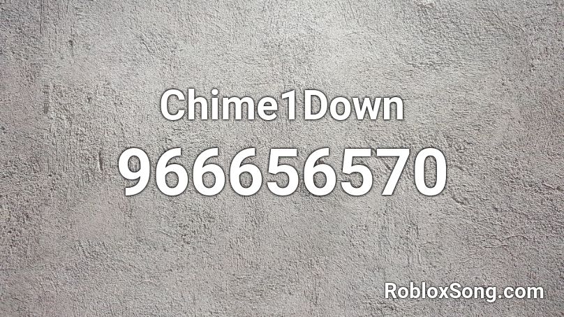 Chime1Down Roblox ID