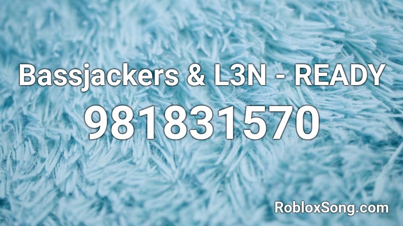 Bassjackers & L3N - READY Roblox ID