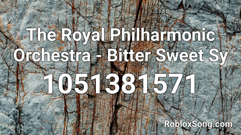 The Royal Philharmonic Orchestra - Bitter Sweet Sy Roblox ID