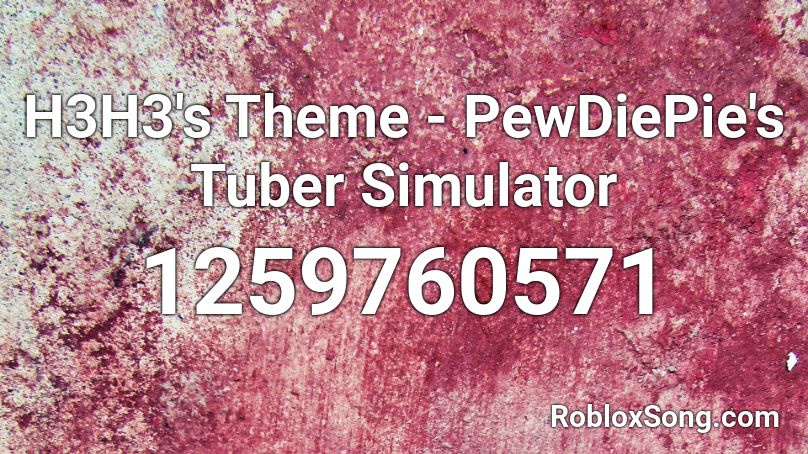 H3H3's Theme - PewDiePie's Tuber Simulator Roblox ID