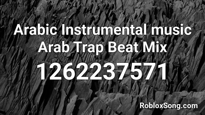 Arabic Instrumental music Arab Trap Beat Mix Roblox ID