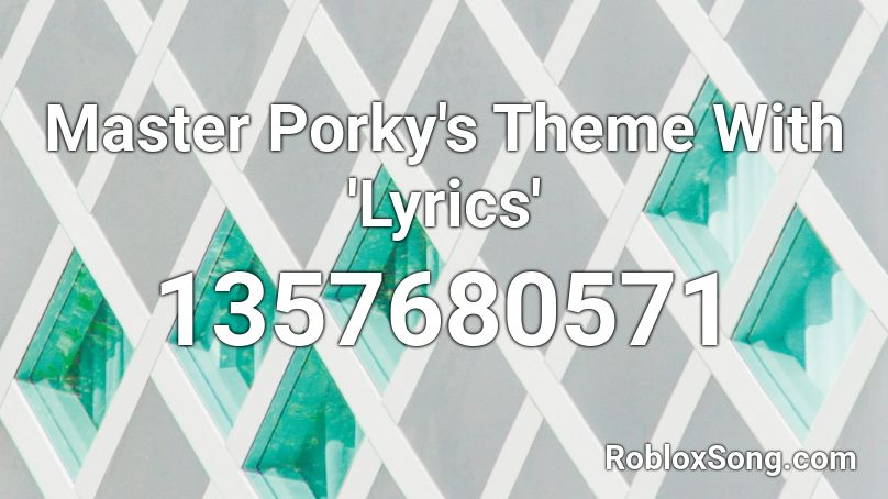 Master Porky's Theme With 'Lyrics' Roblox ID
