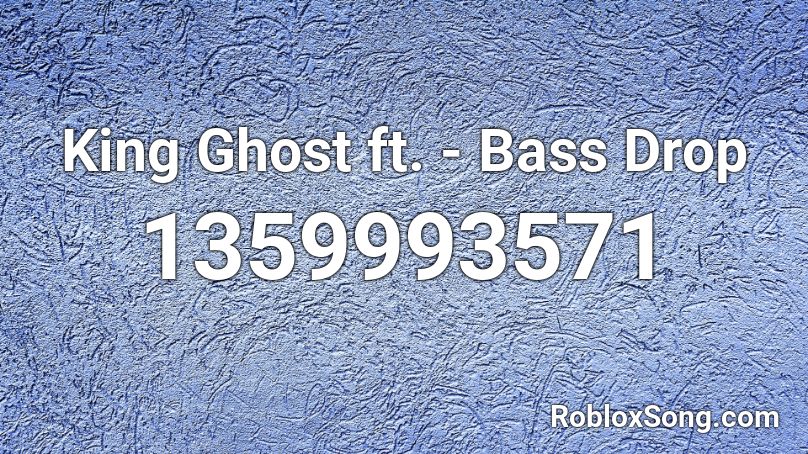 King Ghost ft. - Bass Drop Roblox ID