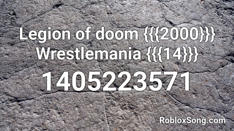 Legion of doom {{{2000}}} Wrestlemania {{{14}}} Roblox ID
