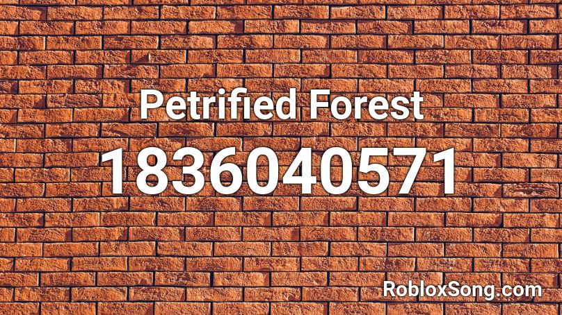 Petrified Forest Roblox ID