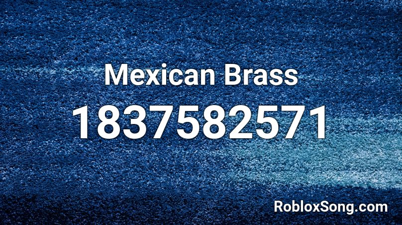 Mexican Brass Roblox ID