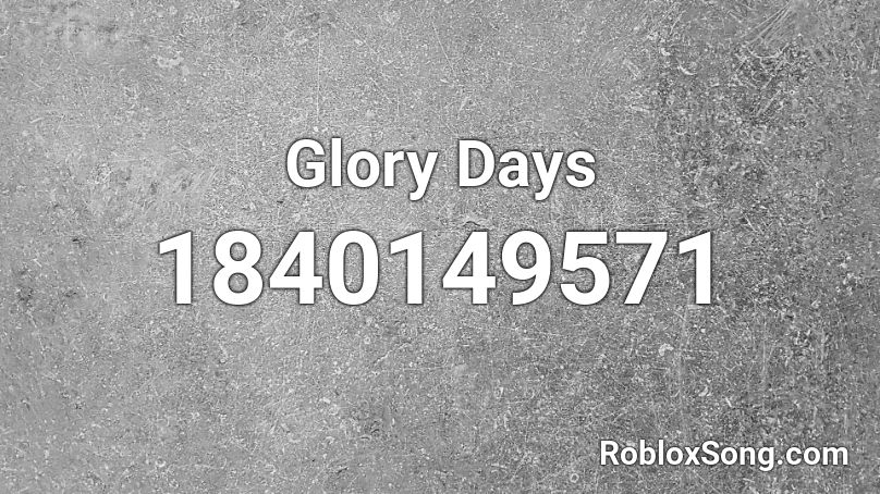 Glory Days Roblox ID