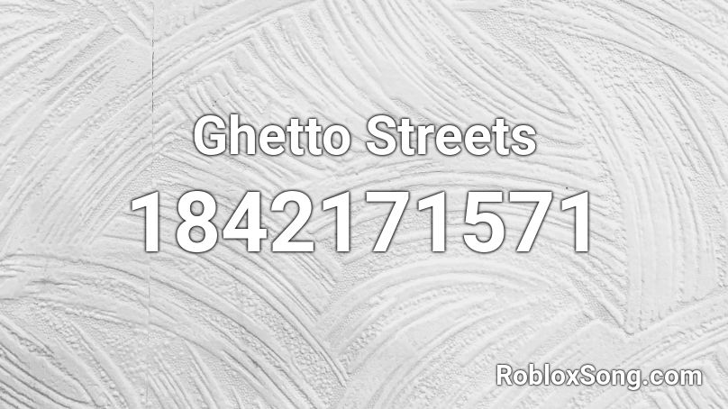 Ghetto Streets Roblox ID