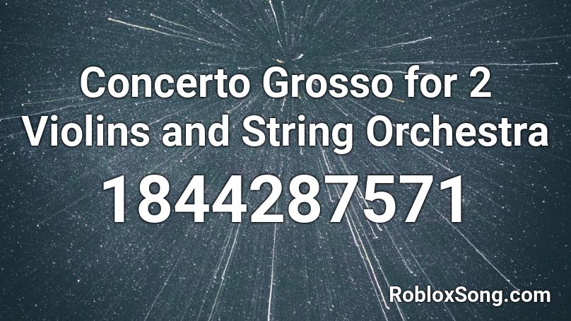 Concerto Grosso for 2 Violins and String Orchestra Roblox ID