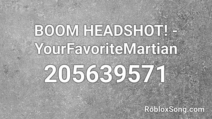 BOOM HEADSHOT! - YourFavoriteMartian Roblox ID