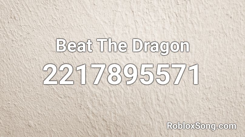 Beat The Dragon Roblox ID